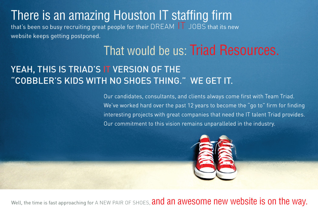 There is an amazing Houston IT staffing firm  that’s been so busy recruiting great people for their dream IT jobs that its new  website keeps getting postponed.
